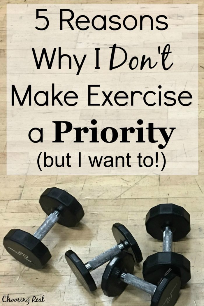 I want to make exercise a priority, but I don't. If you struggle to make exercise a priority, I hope you will be encouraged in knowing you are not alone.