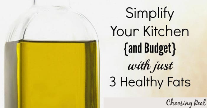 Simplify your kitchen with just 3 healthy fats.